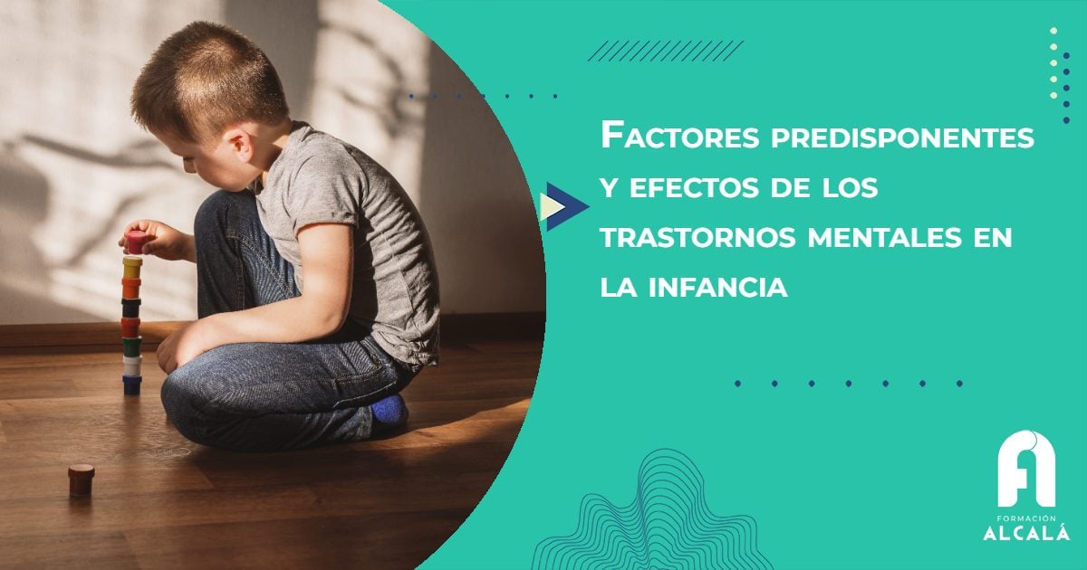 Factores predisponentes y efectos de los trastornos mentales en la infancia